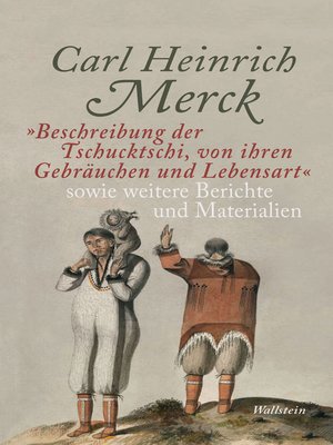 cover image of "Beschreibung der Tschucktschi, von ihren Gebräuchen und Lebensart" sowie weitere Berichte und Materialien